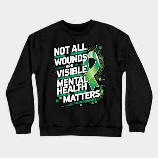 Not All Wounds Are Visible Mental Health Awareness Month Crewneck Sweatshirt